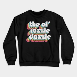 The Ol' Razzle Dazzle // Meme Design Crewneck Sweatshirt